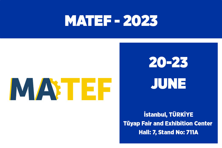 20-23 Haziran Tarihlerinde MATEF Üretim Teknolojileri Fuarı’ndayız